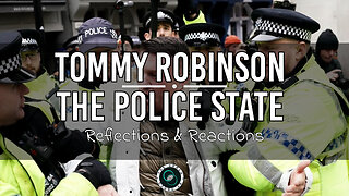 Tommy Robinson vs The Police State | #37 | Reflections & Reactions | TWOM