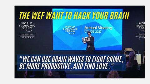 The WEF Want To Hack Your Brain To Fight Crime, Be More productive, and Find Love