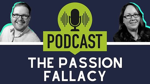 The Passion Fallacy