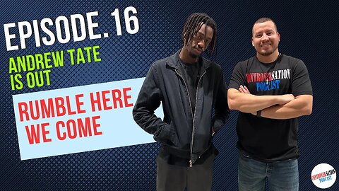 Tate Is Out And We Are On Rumble ep.16 W/Abdul