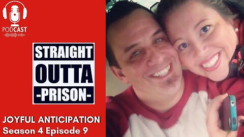 Straight Outta Prison- Season 4 - Episode 9- Joyful Anticipation