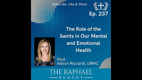 Ep. 237 The Role of the Saints in Our Mental and Emotional Health