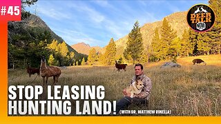 #45: STOP LEASING HUNTING LAND! with Matt Rinella | Deer Talk Now Podcast