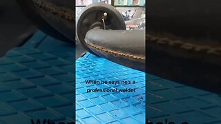 Professional welder!