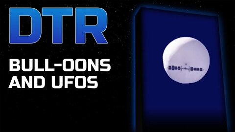 DTR S6: Bull-oons and UFOs