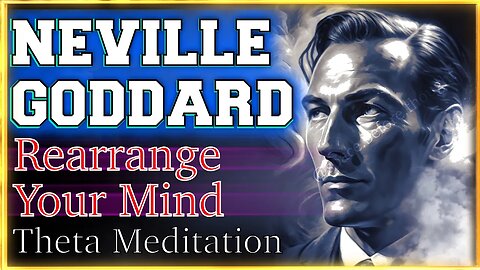 ✨ DIVINE REARRANGEMENT OF THE MIND - Neville Goddard Meditation⚡️⚡️⚡️