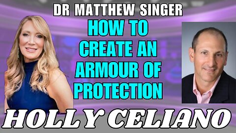 Holly Celiano & Dr Matthew Singer Discuss How to Create An Armour Of Protection