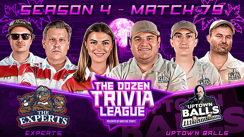 Fran, Brandon, PFT & Experts vs. Uptown Balls | Match 79, Season 4 - The Dozen Trivia League
