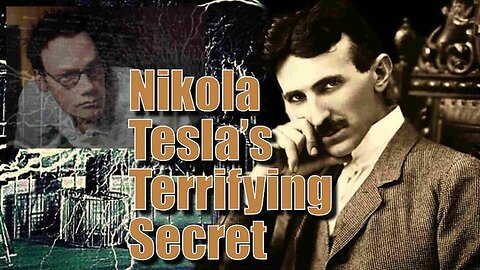 Nikola Tesla's Terrifying Secret