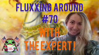 Fluxxing Around #70 - Talking with The Expert