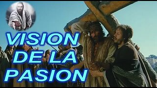 LA PASION DE NUESTRO SEÑOR JESUCRISTO - VISION DE ISABEL