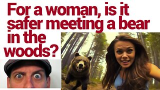 Women alone in the woods... who (or what!) to trust!?