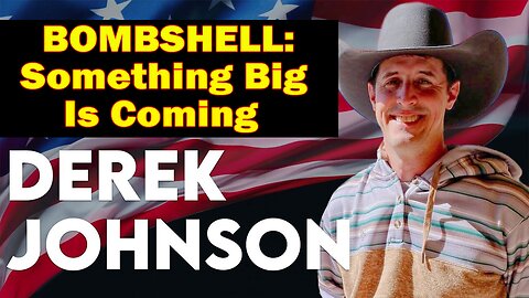 Derek Johnson Update Today May 8: "BOMBSHELL: Something Big Is Coming"