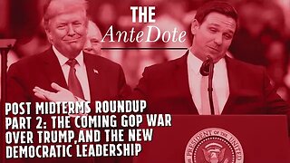 Post Midterm Election Roundup Part 2- The Coming GOP War over Trump, and Democratic Leadership