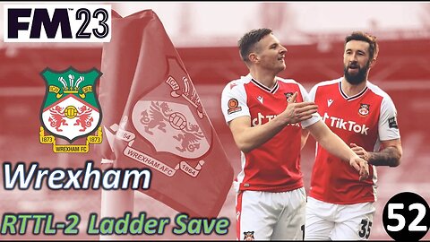 Summer Transfer Window For the Premier League l FM23 - RTTL Wrexham Ladder Save - Episode 52