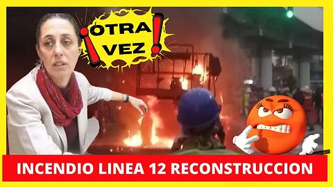 INCENDIO LINEA 12 RECONSTRUCCIÓN OTRA VEZ #ESCLAUDIA, SE LE QUEMA LA RECONSTUCCIÓN DEL METRO #metro
