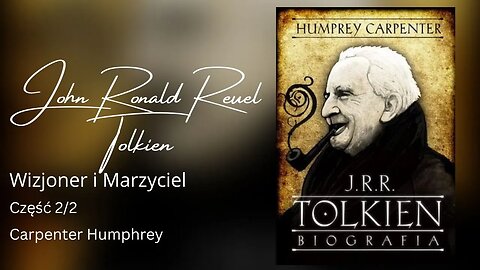 J. R. R Tolkien Wizjoner i Marzyciel, Część 2/2 - Carpenter Humphrey