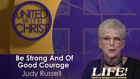 "Be Strong And Of Good Courage" - Judy Russell (united 2 3 23 )