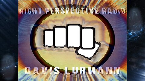 Right Perspective Radio with Davis Lurmann #015 03-May-2024