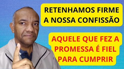 RETENHA FIRME A SUA CONFISSÃO, DEUS VAI CUMPRIR O QUE PROMETEU. #palavradefé #promesas #deuséfiel