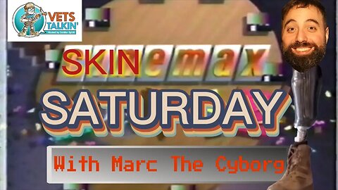 Skinemax Saturday with Marc The Cyborg 🦾🦿