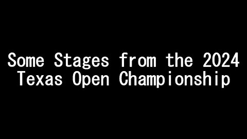 Several Stages from Texas Open Championship 2024