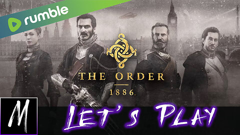 Let's Play The Order 1886