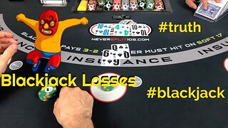 Blackjack Truth - Losing Session