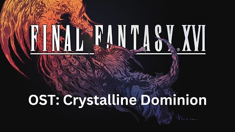 Final Fantasy 16 OST 175: The Crystalline Dominion