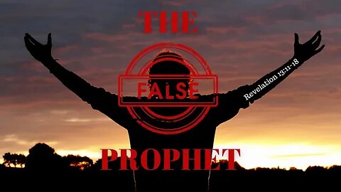 Revelation 13:11-18 (Teaching Only), "The False Prophet"