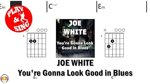 JOE WHITE You're Gonna Look Good in Blues FCN GUITAR CHORDS & LYRICS