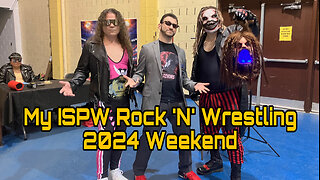 My ISPW Rock 'N' Wrestling 2024 Weekend