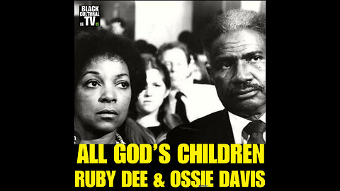 BC TV #46 ALL GOD’S CHILDREN featuring Ruby Dee & Ossie Davis