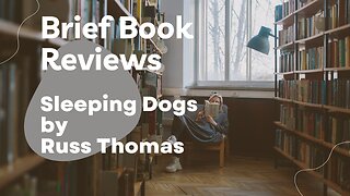 Brief Book Review - Sleeping Dogs by Russ Thomas