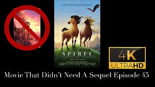 Movie That Didn't Need A Sequel Episode 45 - Spirit: Stallion of the Cimarron (2002)