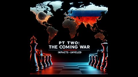 Pt Two... How The Coming War With Russia and China Will Impact...