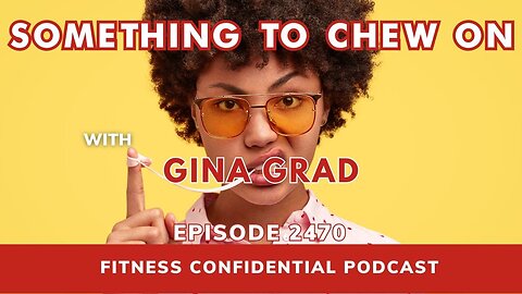 Something to Chew On - Episode 2470