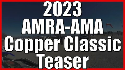 2023 AMRA-AMA Copper Classic Teaser