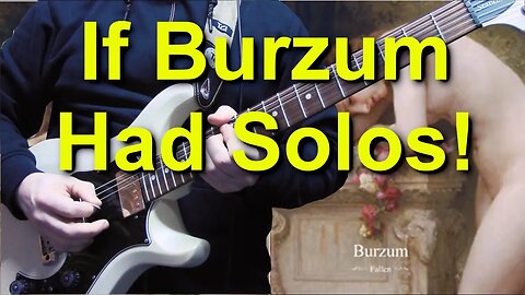 If Burzum Had Guitar Solos!