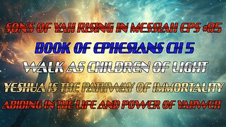 SON'S OF YAH RISING IN MESSIAH EPS#85 BOOK OF EPHESIANS CH5