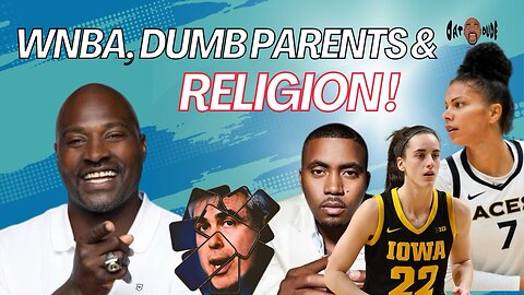 Liking WNBA is harder & harder! Dumb parents giving kids smartphones! Time to rethink religion!
