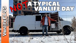 NOT A Typical Day in my Vanlife