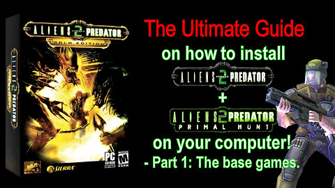 The Ultimate Guide to install Aliens vs Predator 2 and Primal Hunt - Part 1 - The Base Games