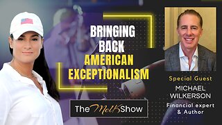 Mel K & Financial Expert Michael Wilkerson | Bringing Back American Exceptionalism | 2-3-23