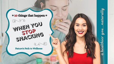 10 Things That Happen When You STOP SNACKING