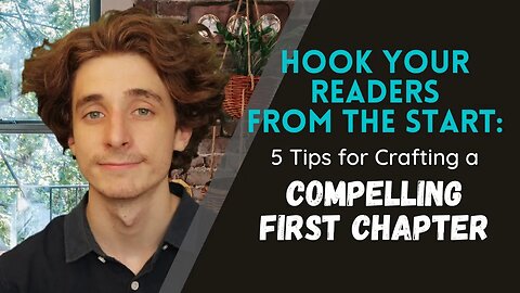 Hook Your Readers from the Start: 5 Tips for Crafting a Compelling First Chapter