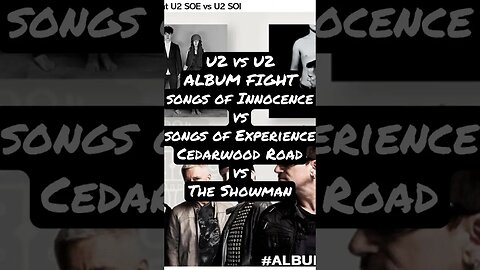 U2 vs U2 ALBUM FIGHT songs of Innocence vs songs of Experience Cedarwood Road vs The Showman
