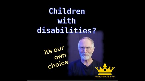 Children with disabilities – it’s our own choice