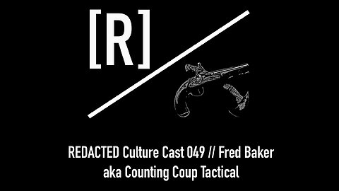 049: Fred Baker of Counting Coup Tactical