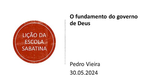 Lição da escola sabatina: O fundamento do governo de Deus. 30.05.2024